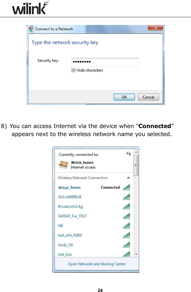                 24     8) You can access Internet via the device when "Connected" appears next to the wireless network name you selected.   