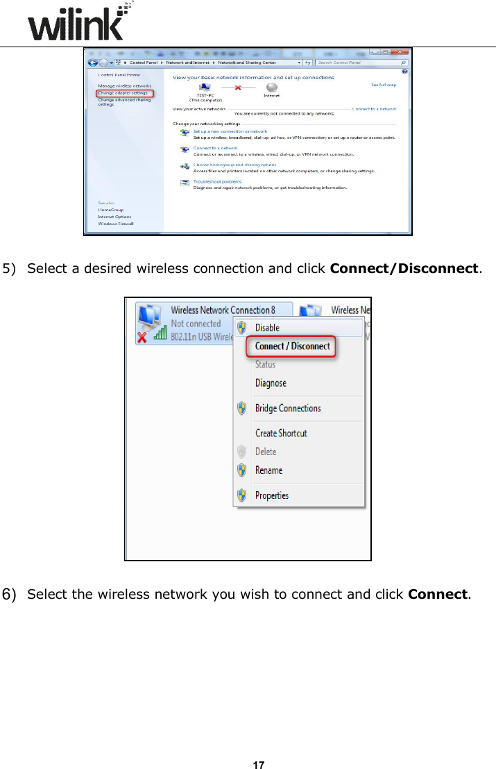                      17   5) Select a desired wireless connection and click Connect/Disconnect.    6)  Select the wireless network you wish to connect and click Connect.    
