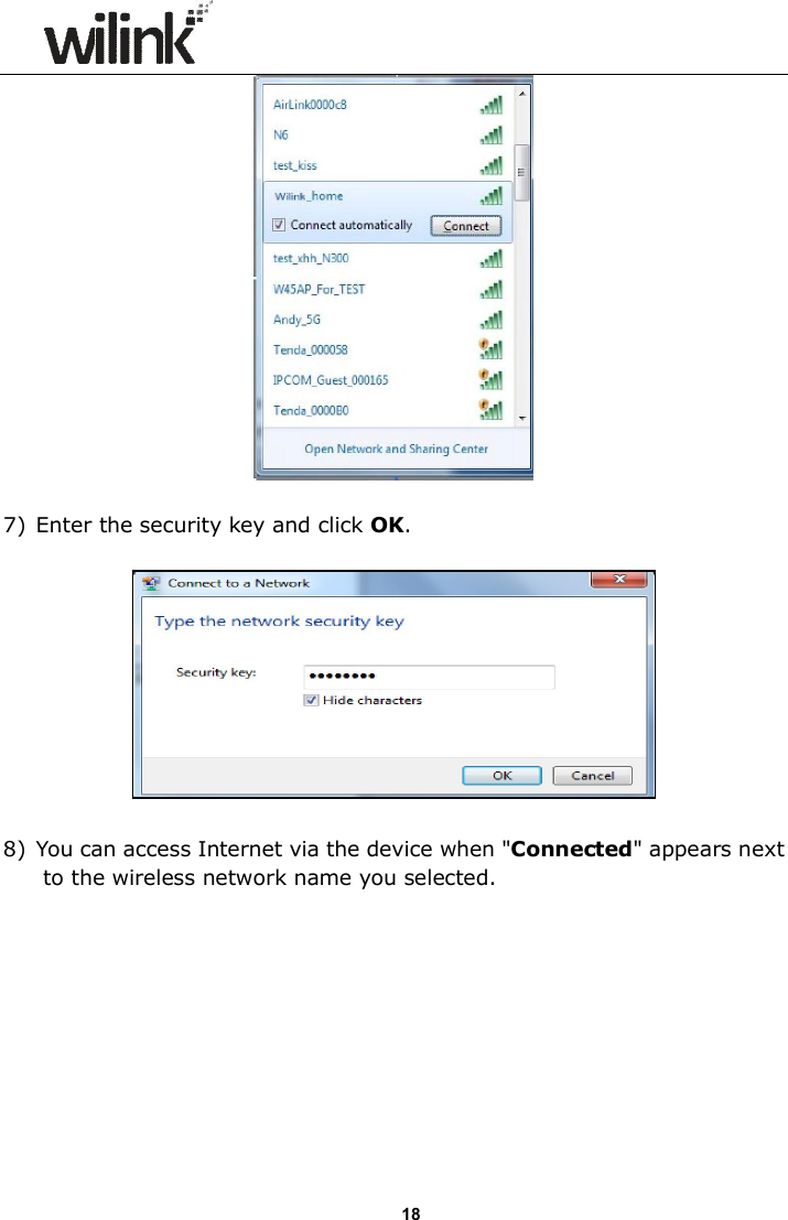                      18   7) Enter the security key and click OK.      8) You can access Internet via the device when "Connected" appears next to the wireless network name you selected.  