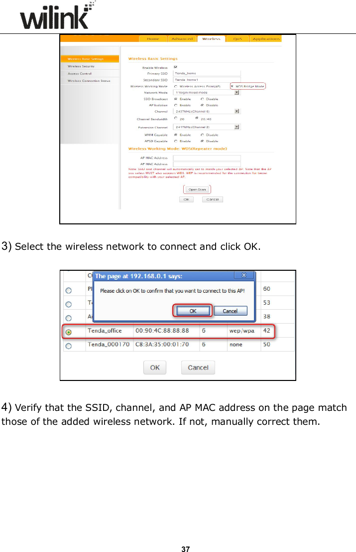                      37   3) Select the wireless network to connect and click OK.    4) Verify that the SSID, channel, and AP MAC address on the page match those of the added wireless network. If not, manually correct them. 
