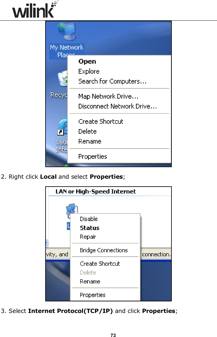                      73   2. Right click Local and select Properties;    3. Select Internet Protocol(TCP/IP) and click Properties; 