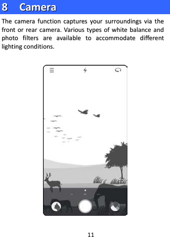 88    CCaammeerraa  TThhee  ccaammeerraa  ffuunnccttiioonn  ccaappttuurreess  yyoouurr  ssuurrrroouunnddiinnggss  vviiaa  tthhee  ffrroonntt  oorr  rreeaarr  ccaammeerraa..  VVaarriioouuss  ttyyppeess  ooff  wwhhiittee  bbaallaannccee  aanndd  pphhoottoo  ffiilltteerrss  aarree  aavvaaiillaabbllee  ttoo  aaccccoommmmooddaattee  ddiiffffeerreenntt  lliigghhttiinngg  ccoonnddiittiioonnss..      11 