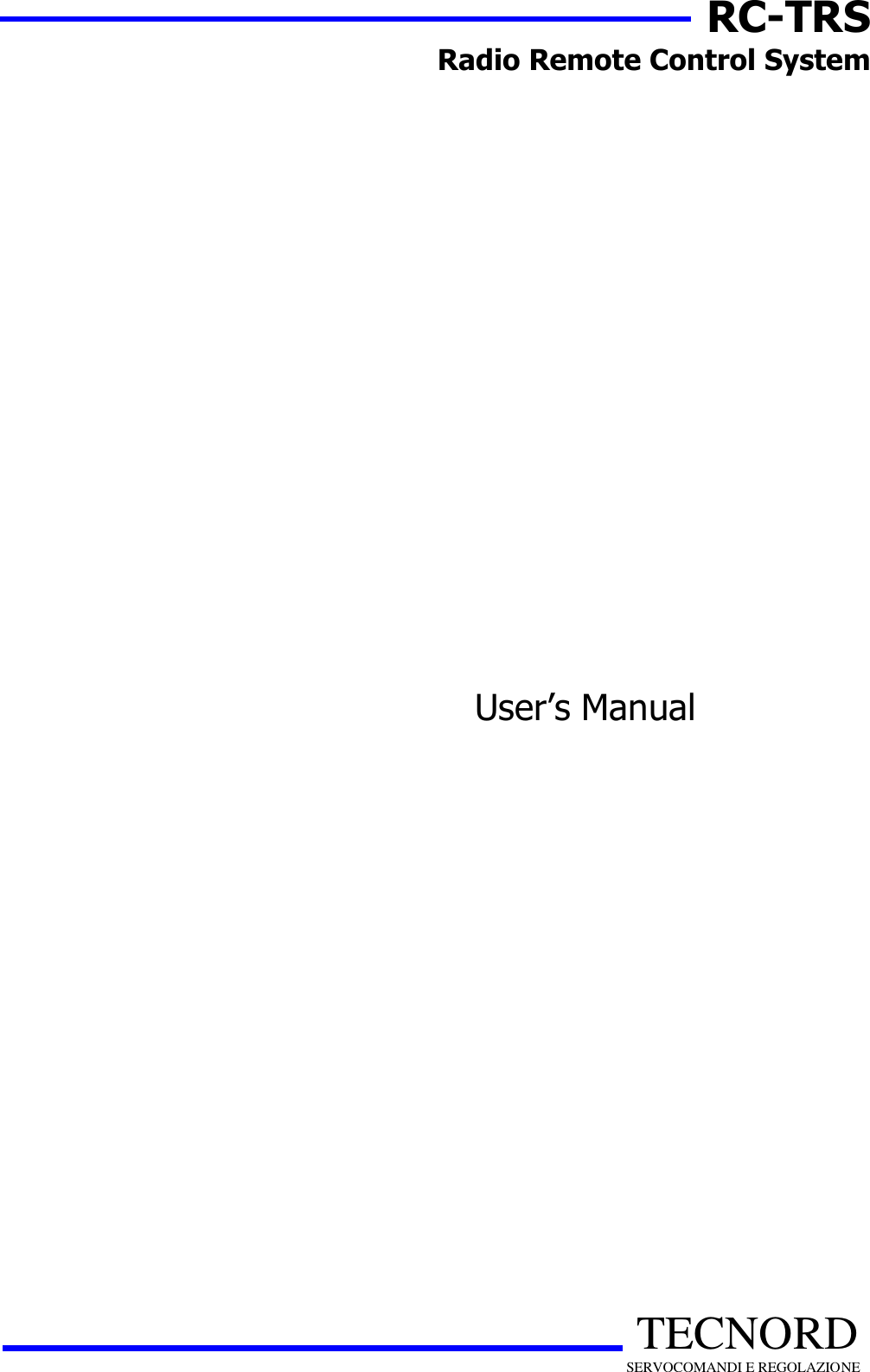 RC-TRS Radio Remote Control System     TECNORD  SERVOCOMANDI E REGOLAZIONE                             User&rsquo;s Manual  