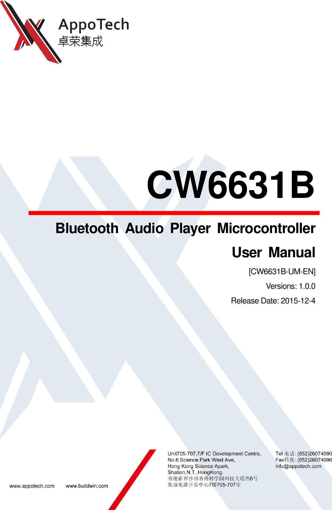        CW6631B Bluetooth  Audio  Player  Microcontroller User  Manual [CW6631B-UM-EN] Versions: 1.0.0 Release Date: 2015-12-4        