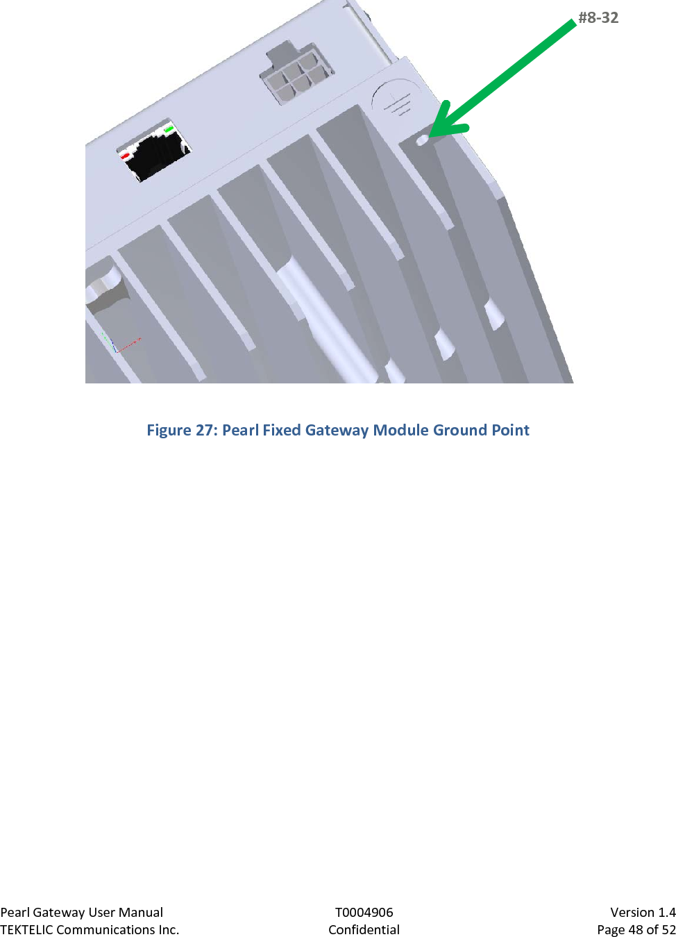 Pearl Gateway User Manual T0004906                            Version 1.4 TEKTELIC Communications Inc. Confidential Page 48 of 52    Figure 27: Pearl Fixed Gateway Module Ground Point  #8-32  