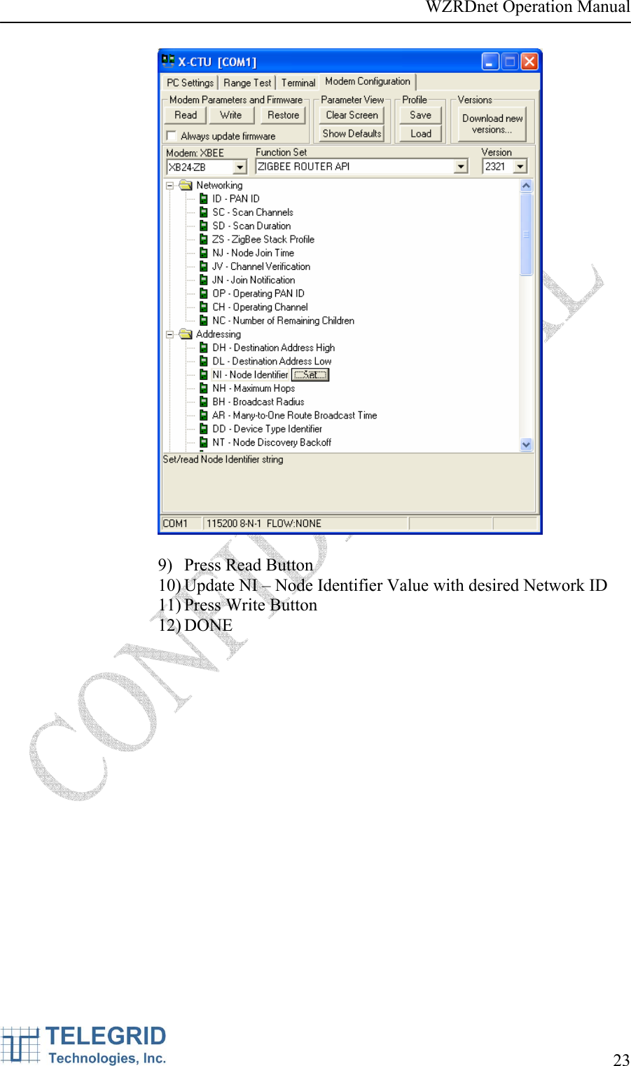 WZRDnet Operation Manual     23     9) Press Read Button 10) Update NI – Node Identifier Value with desired Network ID 11) Press Write Button 12) DONE 