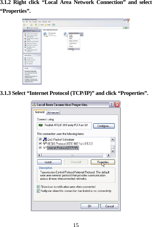                                153.1.2 Right click “Local Area Network Connection” and select “Properties”.  3.1.3 Select “Internet Protocol (TCP/IP)” and click “Properties”.  