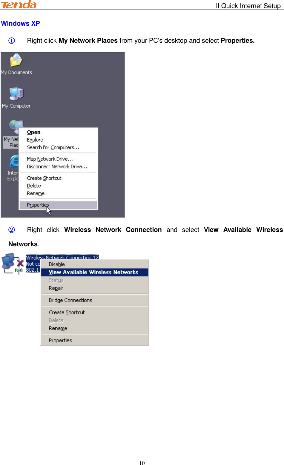                                                        II Quick Internet Setup         10 Windows XP ① Right click My Network Places from your PC&apos;s desktop and select Properties.  ② Right  click  Wireless  Network  Connection  and  select  View  Available  Wireless Networks.   