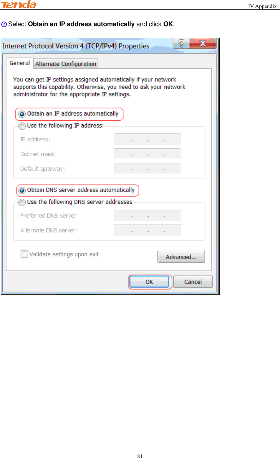                                                                   IV Appendix           81 ⑦ Select Obtain an IP address automatically and click OK.     