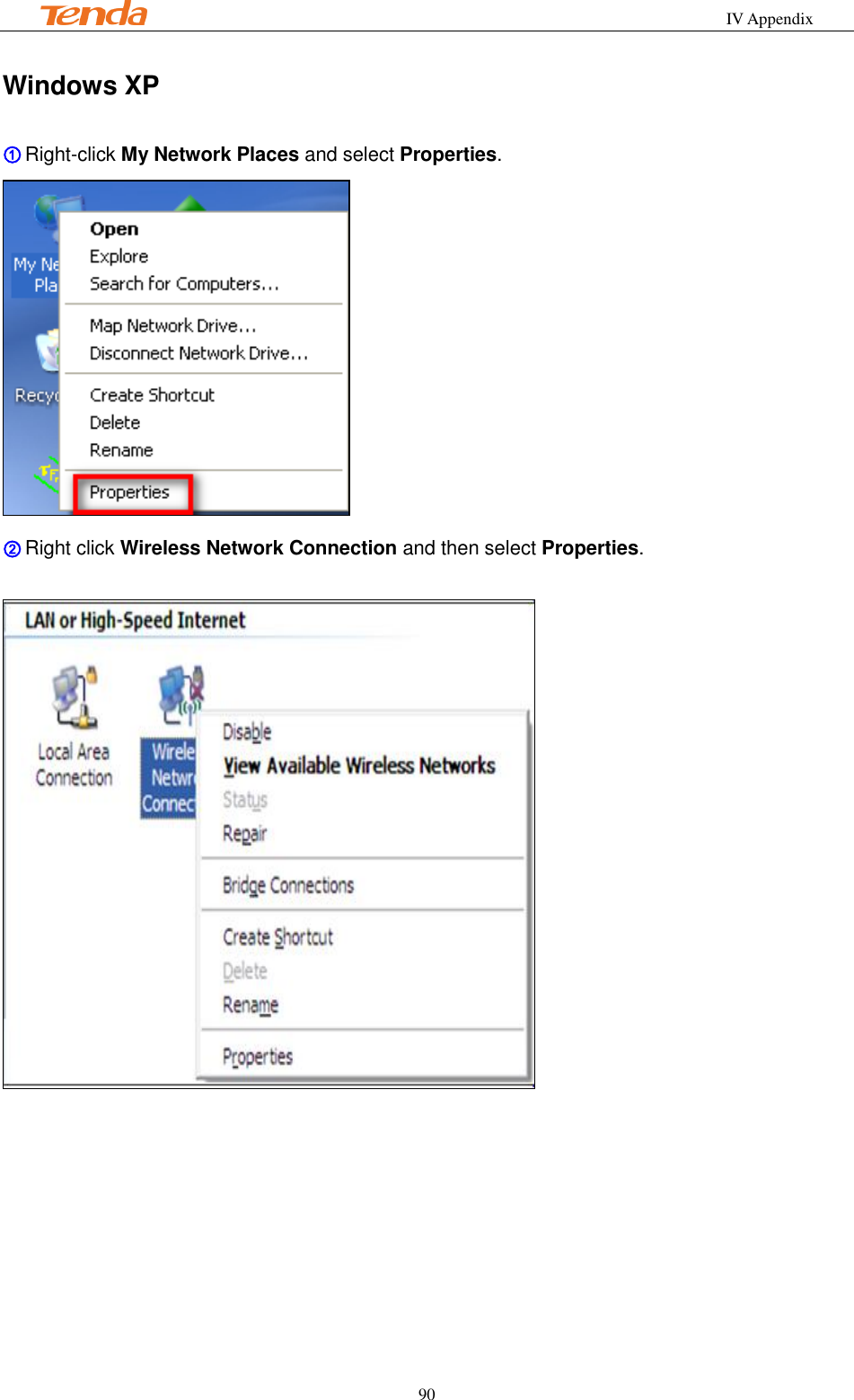                                                            IV Appendix         90 Windows XP ① Right-click My Network Places and select Properties.  ② Right click Wireless Network Connection and then select Properties.   