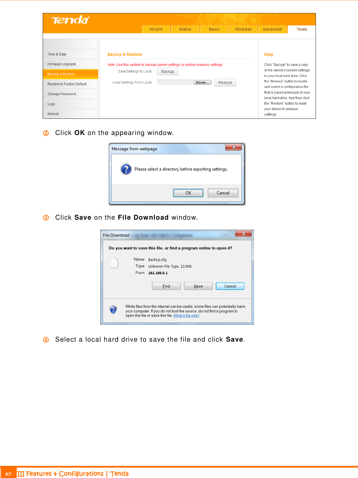                                                                             63 III Features &amp; Configurations | Tenda   ② Click OK on the appearing window.  ③ Click Save on the File Download window.  ④ Select a local hard drive to save the file and click Save. 
