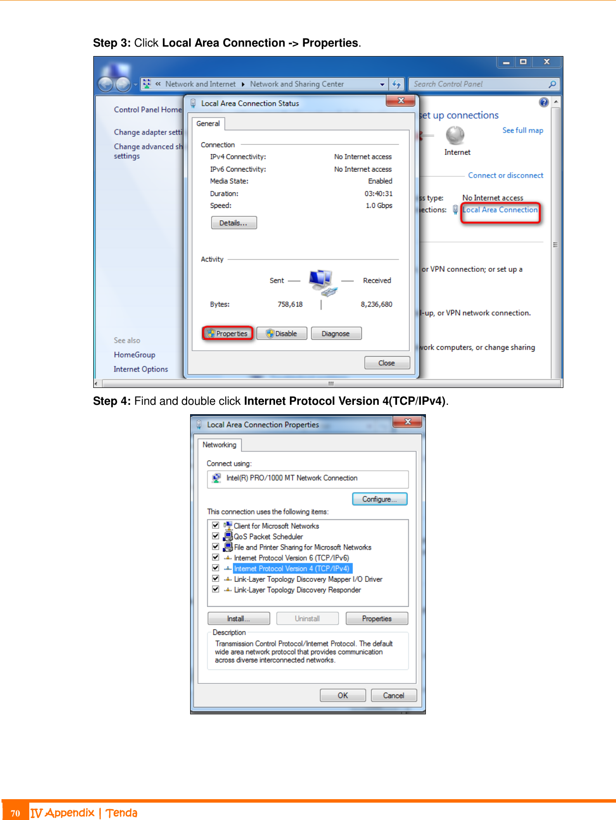                                                                             70 IV Appendix | Tenda  Step 3: Click Local Area Connection -&gt; Properties.  Step 4: Find and double click Internet Protocol Version 4(TCP/IPv4).  