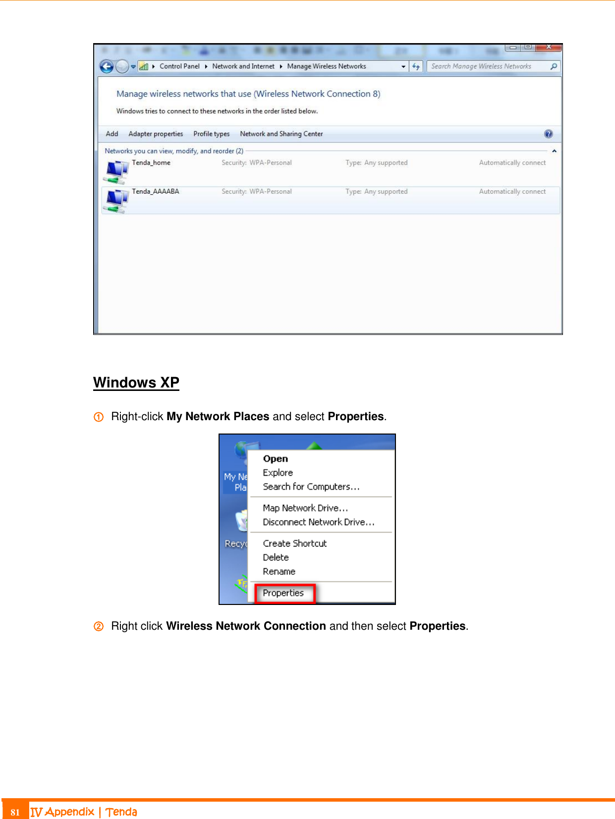                                                                             81 IV Appendix | Tenda    Windows XP ①   Right-click My Network Places and select Properties.  ②   Right click Wireless Network Connection and then select Properties. 