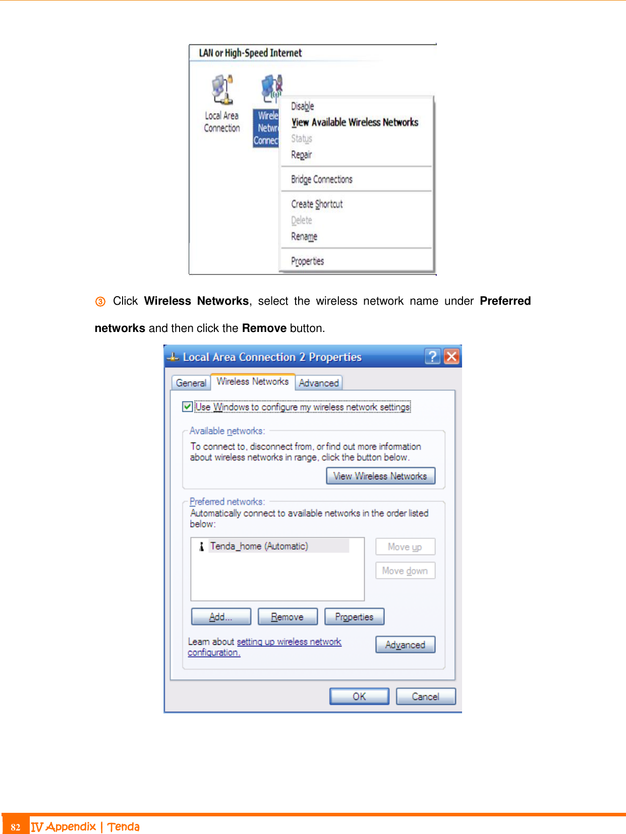                                                                             82 IV Appendix | Tenda   ③   Click  Wireless  Networks,  select  the  wireless  network  name  under  Preferred networks and then click the Remove button.      