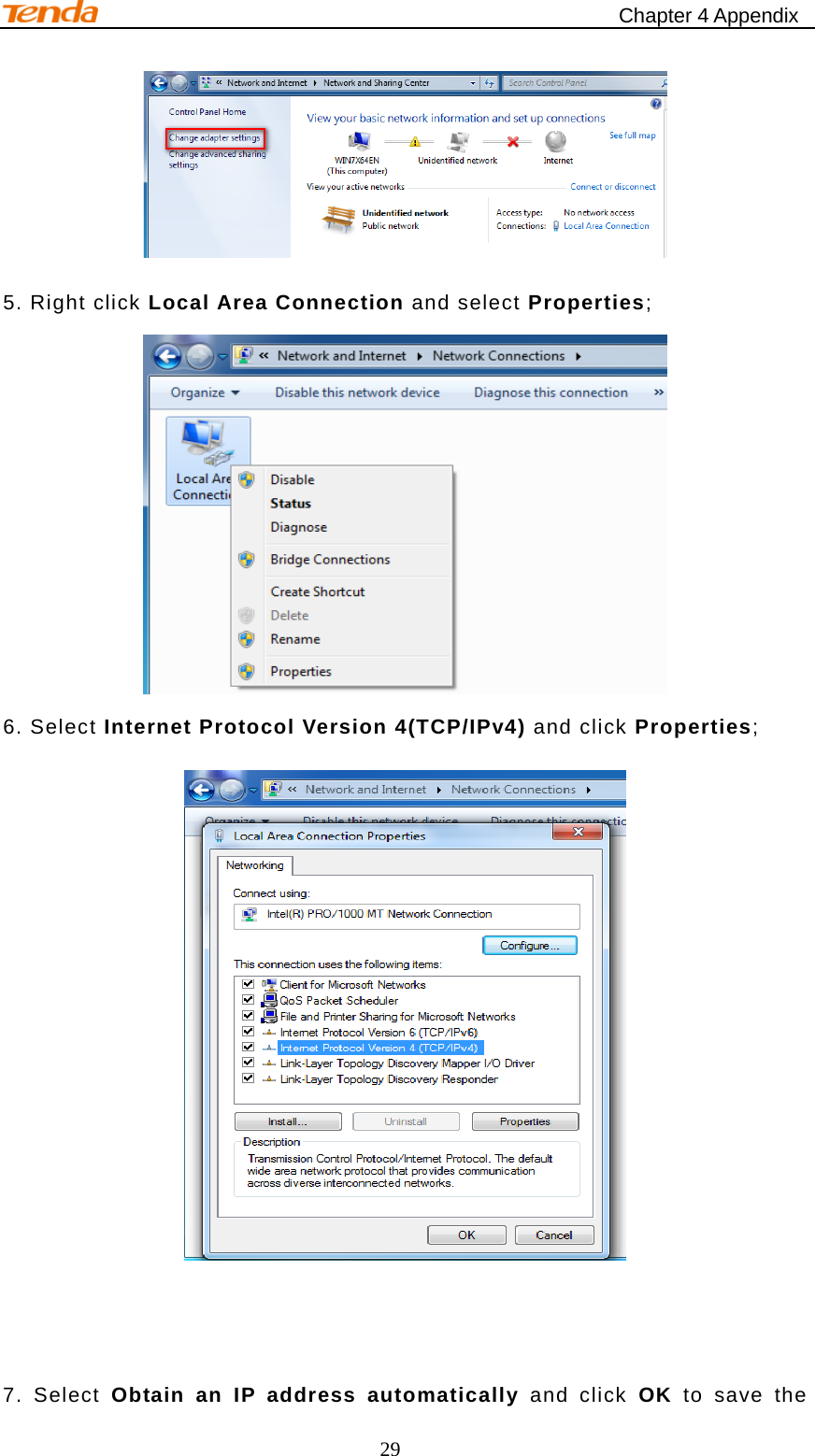                                                    Chapter 4 Appendix 29  5. Right click Local Area Connection and select Properties;  6. Select Internet Protocol Version 4(TCP/IPv4) and click Properties;    7. Select Obtain an IP address automatically and click OK to save the 