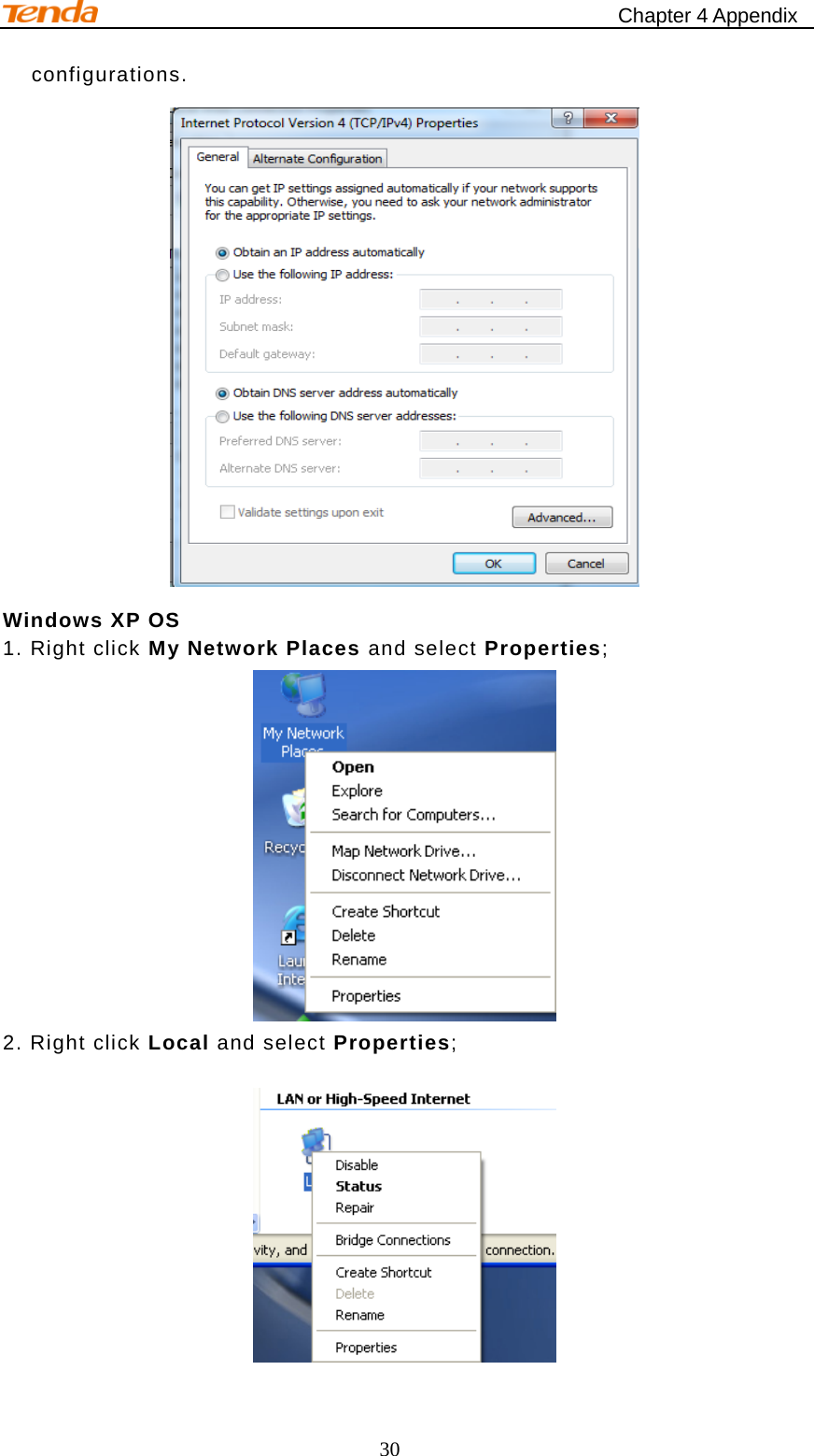                                                    Chapter 4 Appendix 30 configurations.  Windows XP OS 1. Right click My Network Places and select Properties;  2. Right click Local and select Properties;  