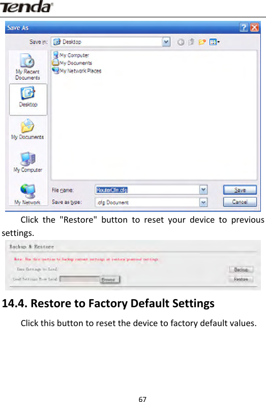                     67Clickthe&quot;Restore&quot;buttontoresetyourdevicetoprevioussettings.14.4.RestoretoFactoryDefaultSettingsClickthisbuttontoresetthedevicetofactorydefaultvalues.