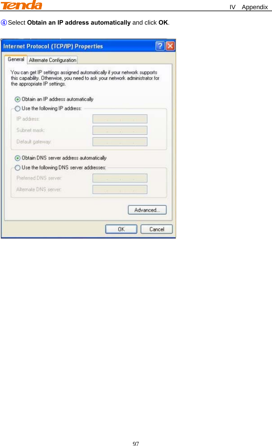                                                             IV  Appendix 97 ④ Select Obtain an IP address automatically and click OK.   