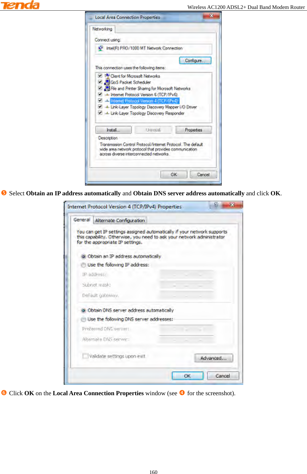                                                        Wireless AC1200 ADSL2+ Dual Band Modem Router 160   r Select Obtain an IP address automatically and Obtain DNS server address automatically and click OK.  s Click OK on the Local Area Connection Properties window (see q for the screenshot).    
