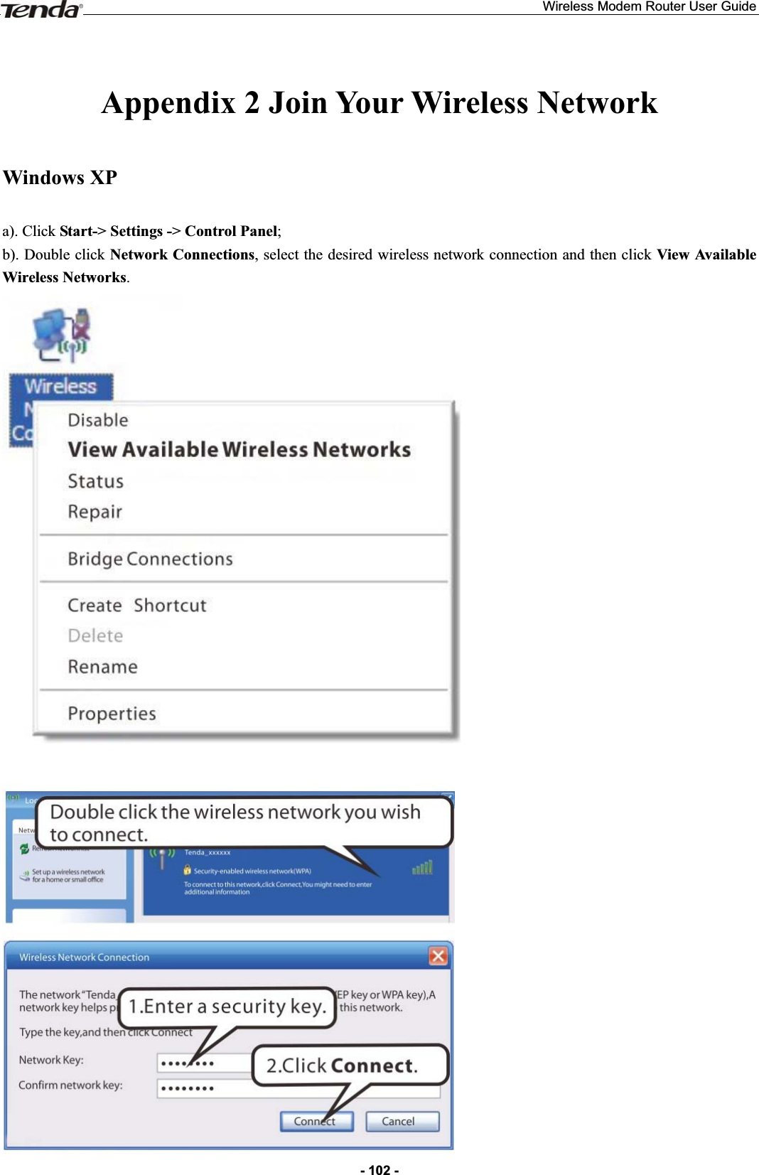 Wireless Modem Router User Guide- 102 -Appendix 2 Join Your Wireless Network Windows XP a). Click Start-&gt; Settings -&gt; Control Panel;b). Double click Network Connections, select the desired wireless network connection and then click View Available Wireless Networks.