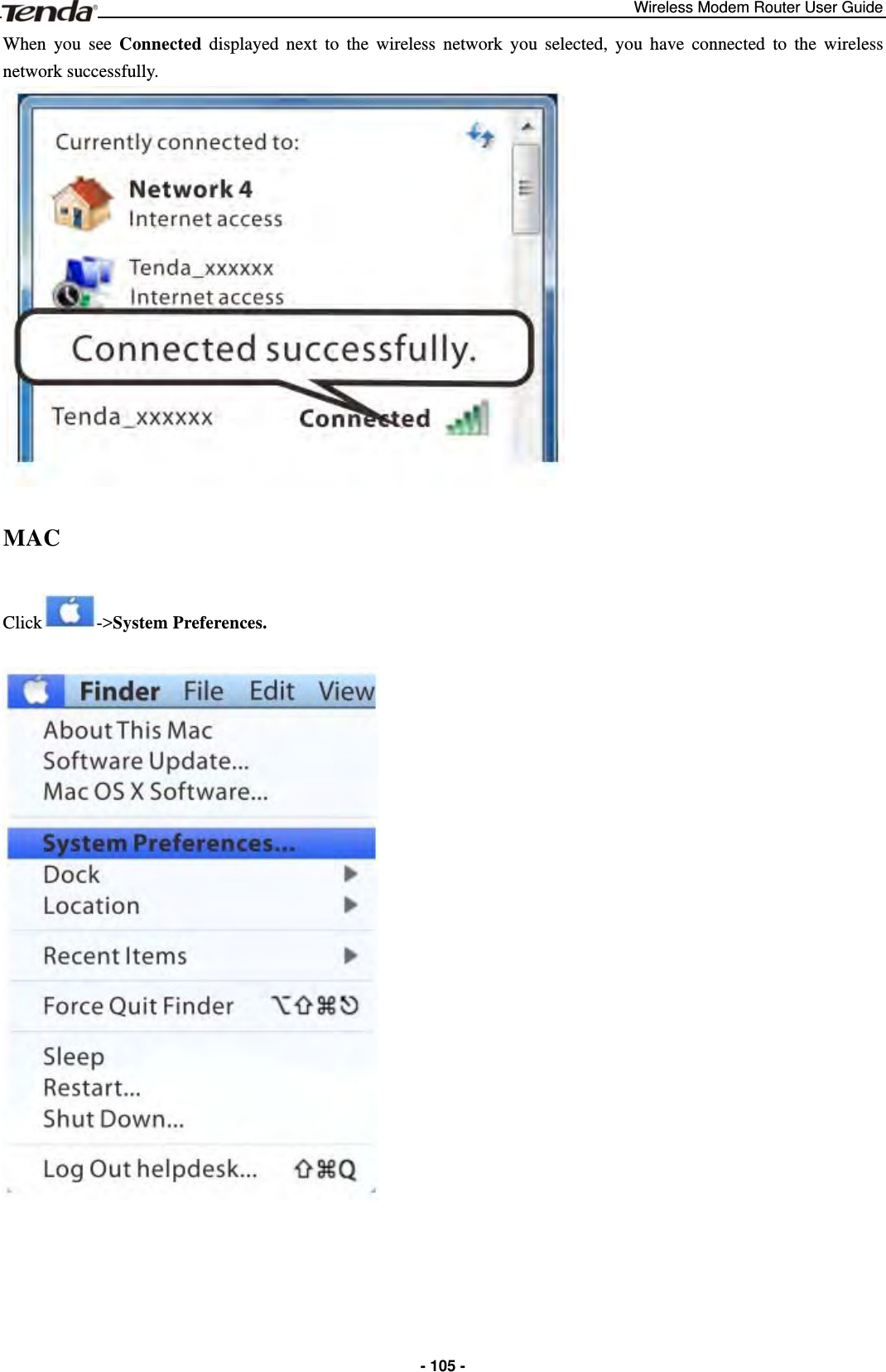 Wireless Modem Router User Guide  - 105 -When you see Connected displayed next to the wireless network you selected, you have connected to the wireless network successfully.   MAC Click -&gt;System Preferences.  