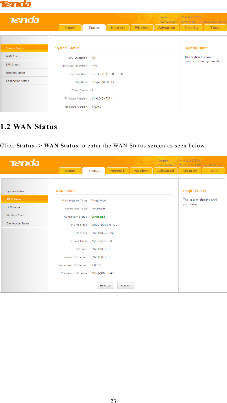               23  1.2 WAN Status Click Status -&gt; WAN Status to enter the WAN Status screen as seen below.  