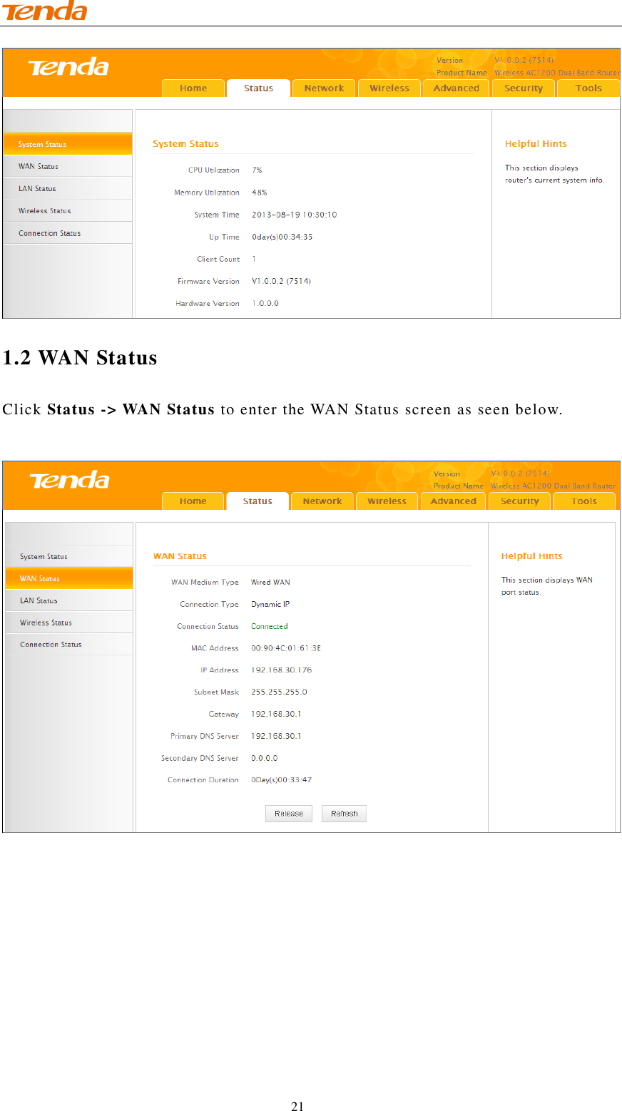                                    21  1.2 WAN Status Click Status -&gt; WAN Status to enter the WAN Status screen as seen below.   