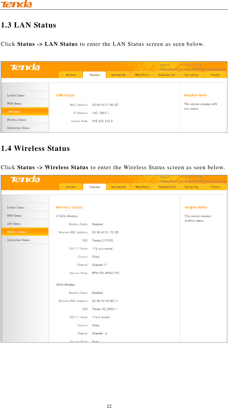                                    22 1.3 LAN Status Click Status -&gt; LAN Status to enter the LAN Status screen as seen below.     1.4 Wireless Status Click Status -&gt; Wireless Status to enter the Wireless Status screen as seen below.  