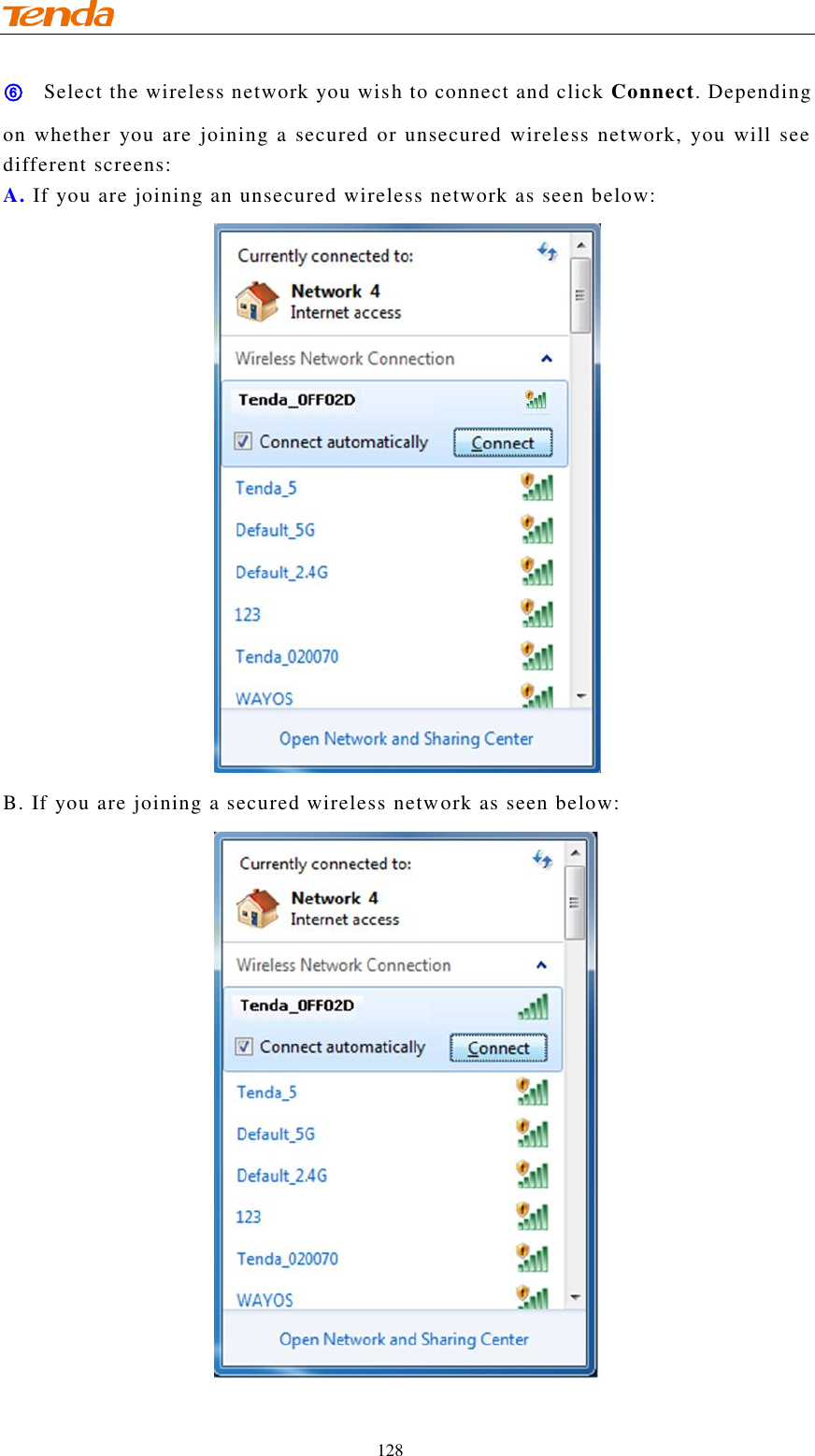                                    128 ⑥ Select the wireless network you wish to connect and click Connect. Depending on whether  you are joining a secured or unsecured wireless network, you will see different screens: A. If you are joining an unsecured wireless network as seen below:  B. If you are joining a secured wireless network as seen below:  