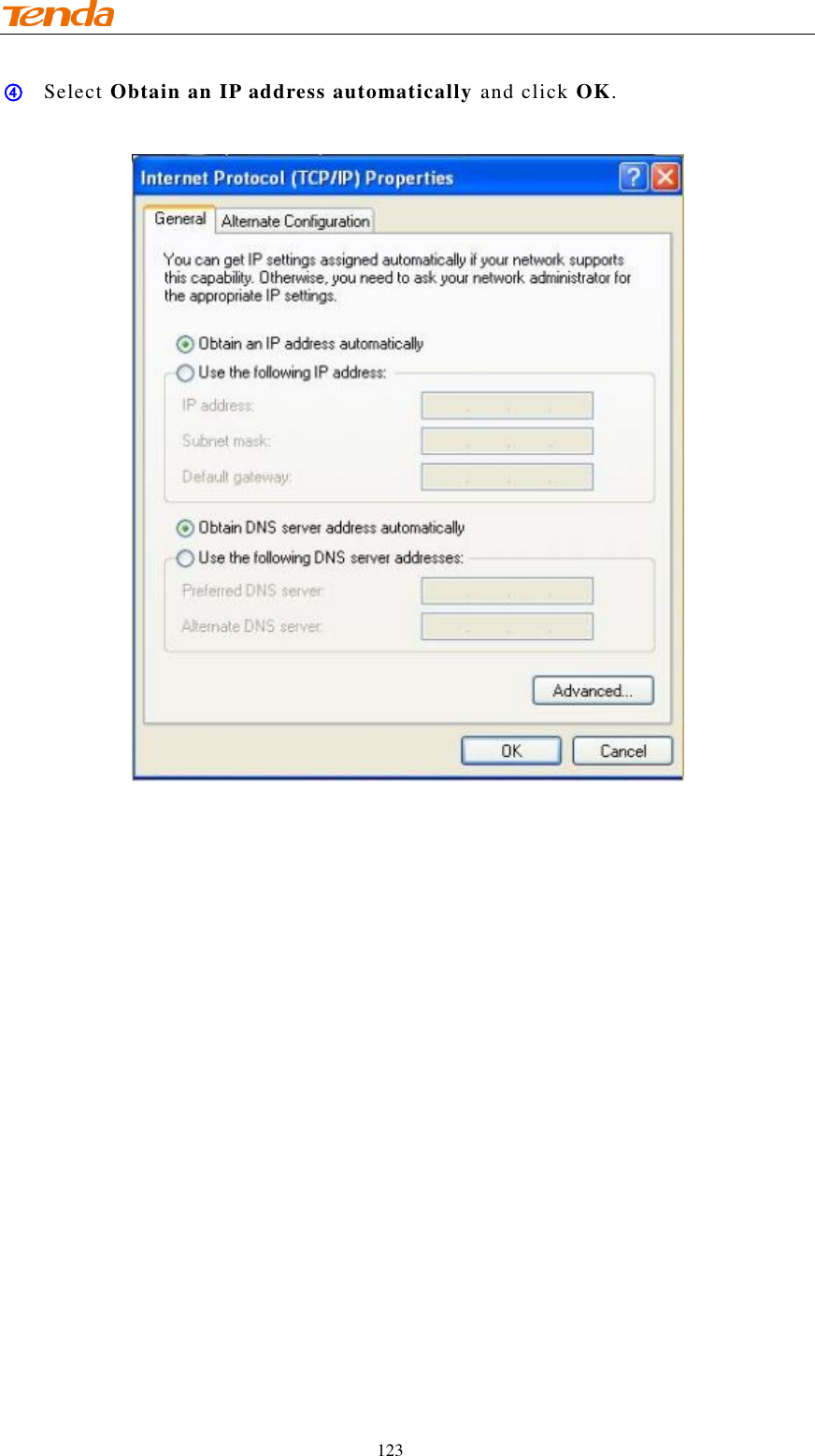                                     123 ④ Select Obtain an IP address automatically and click OK.   