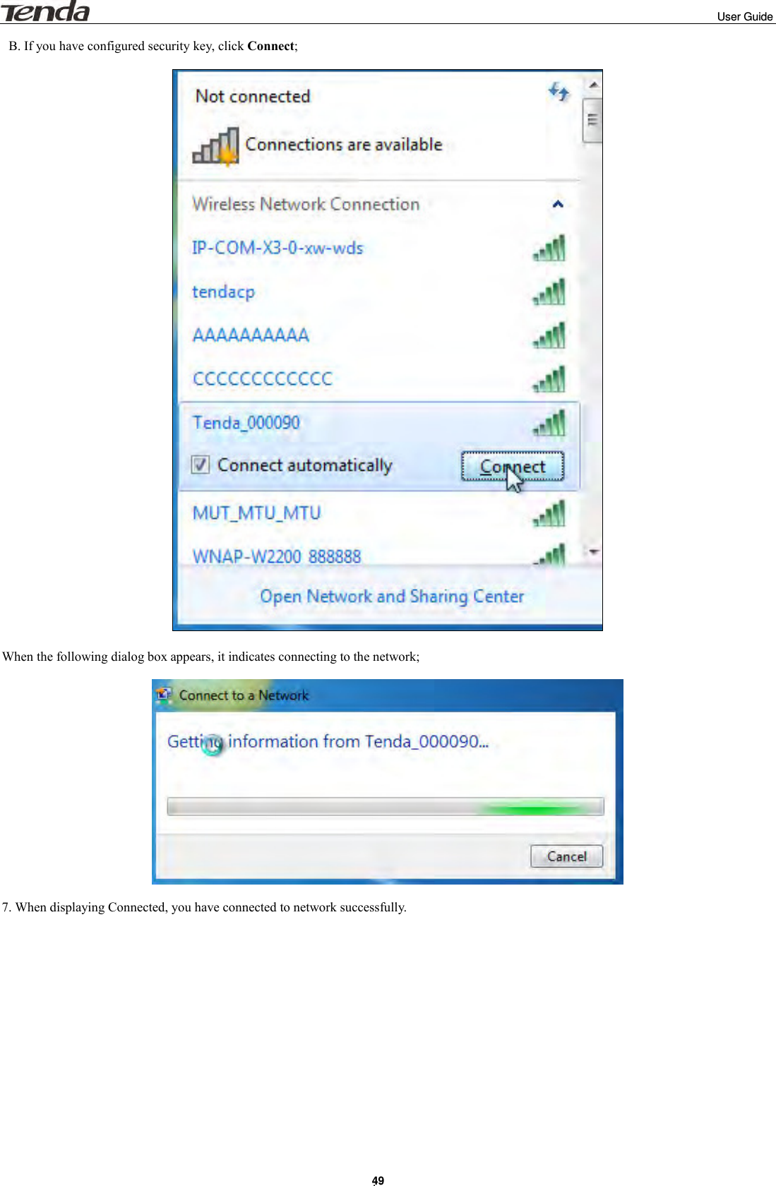                                                                                                                                                                                                                         User Guide . 49   B. If you have configured security key, click Connect;    When the following dialog box appears, it indicates connecting to the network;    7. When displaying Connected, you have connected to network successfully.   