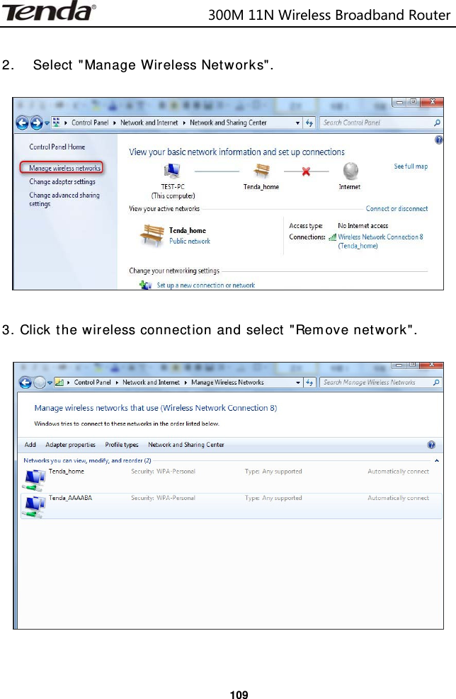                            300M11NWirelessBroadbandRouter  109 2. Select &quot;Manage Wireless Networks&quot;.    3. Click the wireless connection and select &quot;Remove network&quot;.    