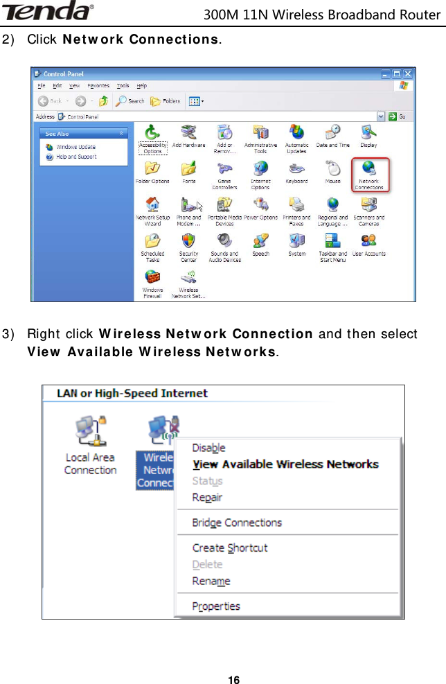                            300M11NWirelessBroadbandRouter  162) Click Network Connections.    3) Right click Wireless Network Connection and then select View Available Wireless Networks.    