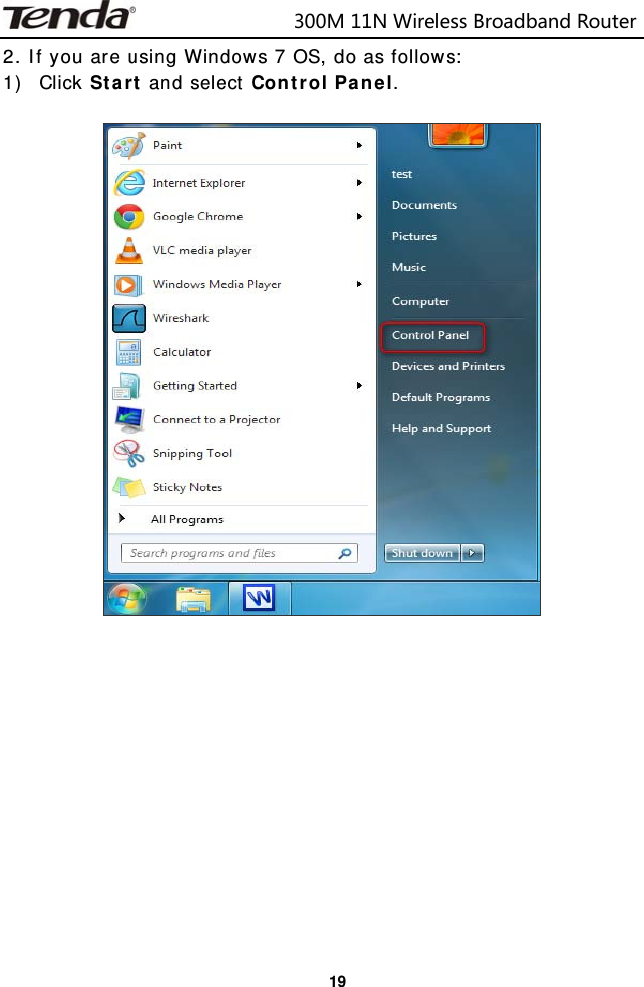                            300M11NWirelessBroadbandRouter  192. If you are using Windows 7 OS, do as follows: 1) Click Start and select Control Panel.             