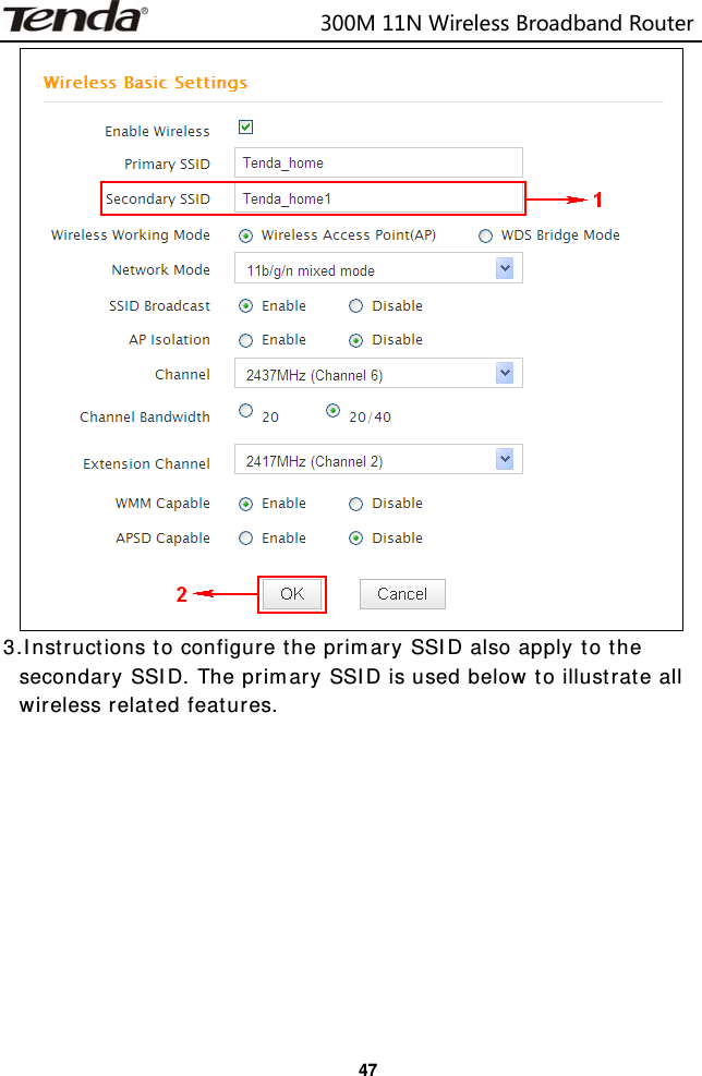                            300M11NWirelessBroadbandRouter  47 3.Instructions to configure the primary SSID also apply to the secondary SSID. The primary SSID is used below to illustrate all wireless related features.    