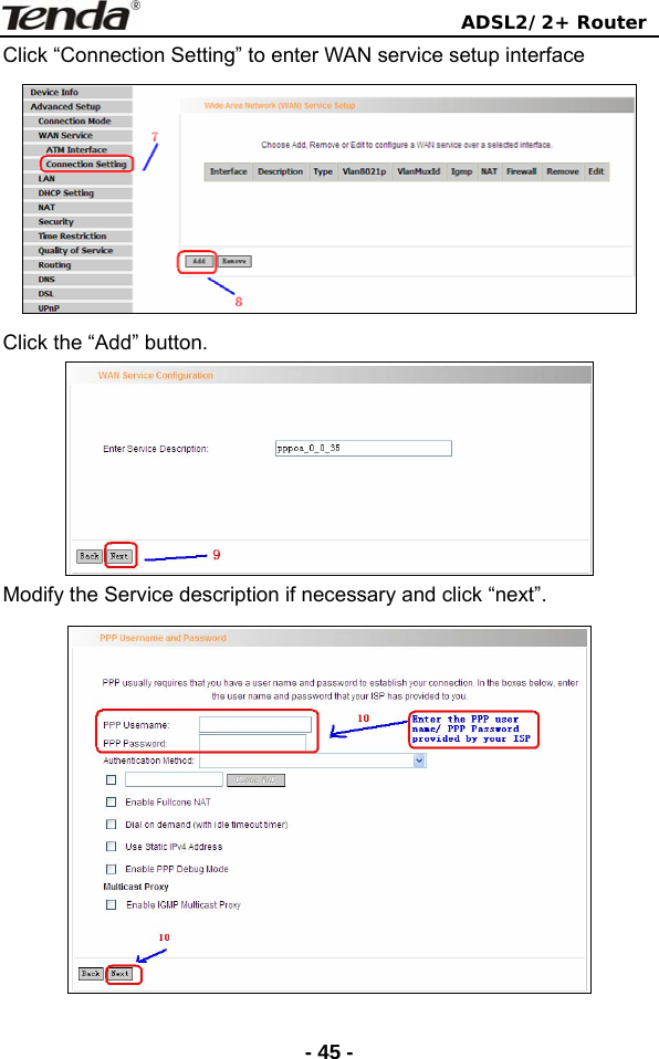                                ADSL2/2+ Router  - 45 -Click “Connection Setting” to enter WAN service setup interface  Click the “Add” button.  Modify the Service description if necessary and click “next”.  