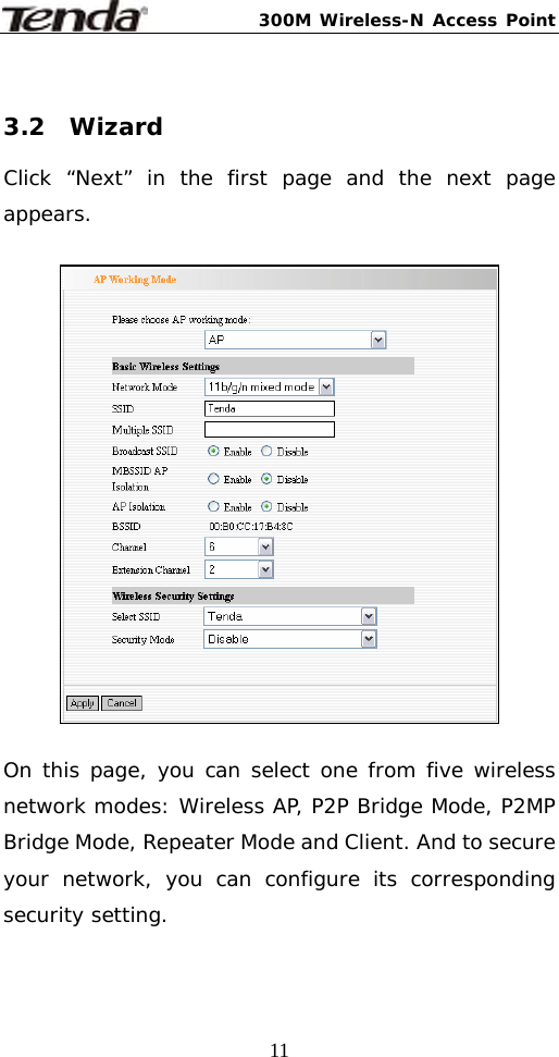 300M Wireless-N Access Point  11 3.2  Wizard Click “Next” in the first page and the next page appears.     On this page, you can select one from five wireless network modes: Wireless AP, P2P Bridge Mode, P2MP Bridge Mode, Repeater Mode and Client. And to secure your network, you can configure its corresponding security setting.  