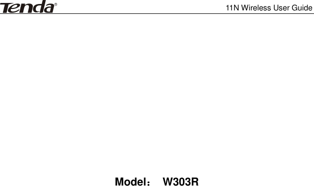              11N Wireless User Guide                Model：：：：  W303R 