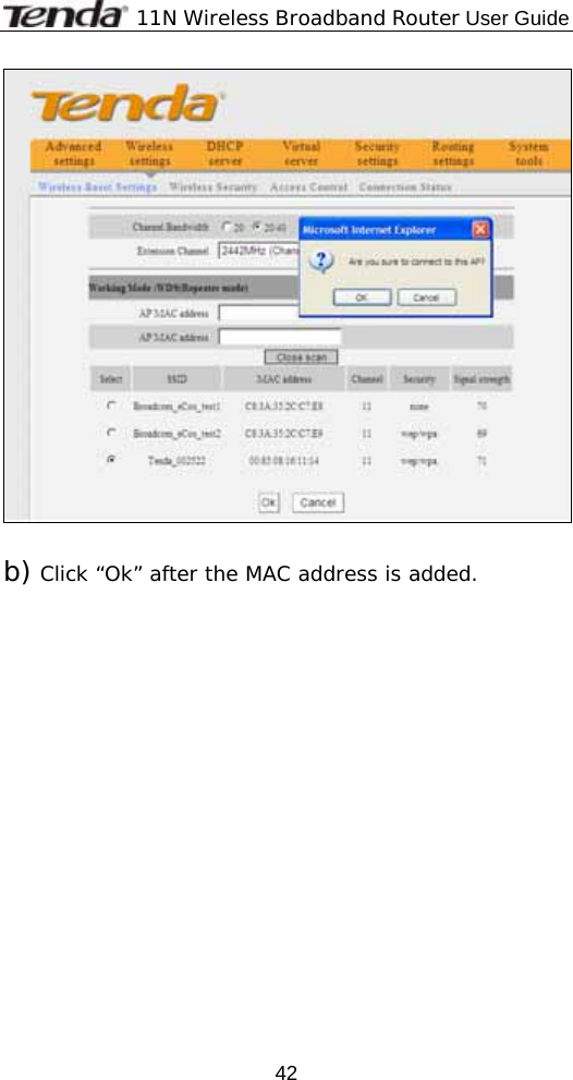              11N Wireless Broadband Router User Guide  42  b) Click “Ok” after the MAC address is added.  
