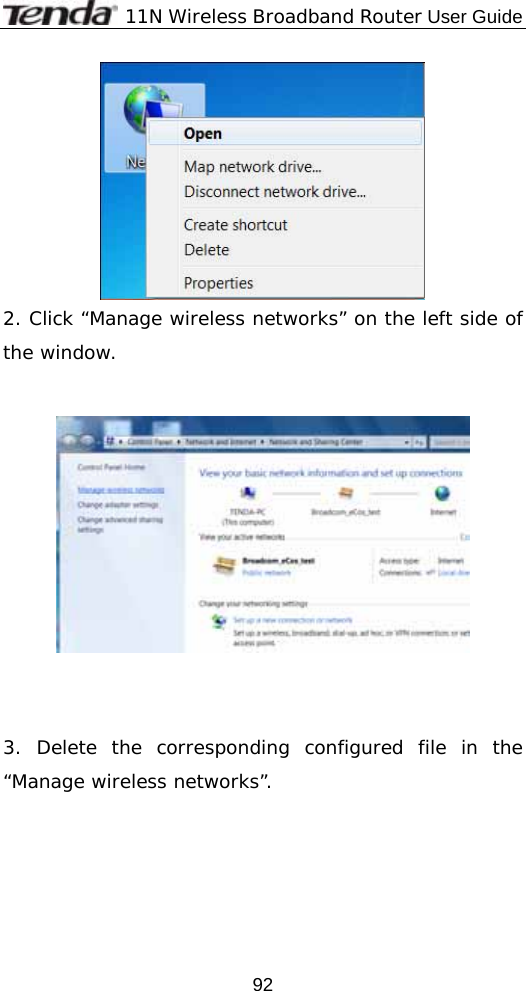              11N Wireless Broadband Router User Guide  92 2. Click “Manage wireless networks” on the left side of the window.       3. Delete the corresponding configured file in the “Manage wireless networks”. 