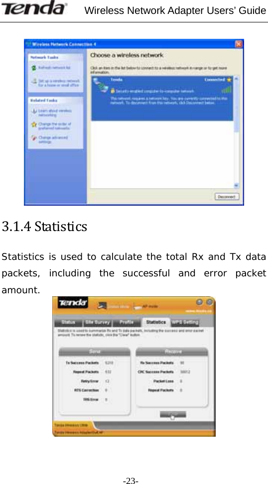     Wireless Network Adapter Users’ Guide  -23-  3.1.4StatisticsStatistics is used to calculate the total Rx and Tx data packets, including the successful and error packet amount.  