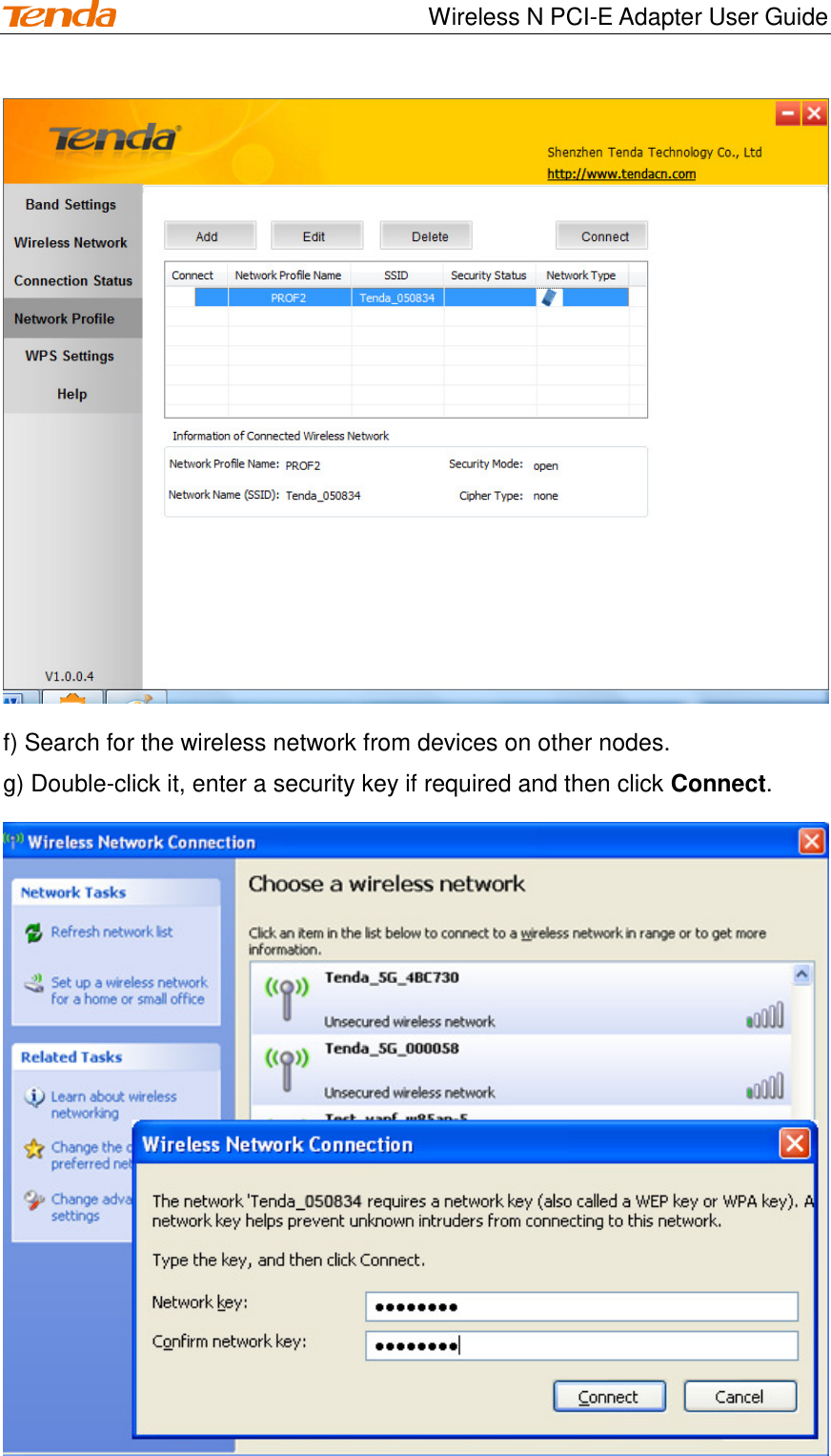                                    Wireless N PCI-E Adapter User Guide  f) Search for the wireless network from devices on other nodes. g) Double-click it, enter a security key if required and then click Connect.  