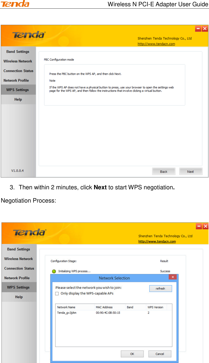                                    Wireless N PCI-E Adapter User Guide  3.  Then within 2 minutes, click Next to start WPS negotiation. Negotiation Process:  