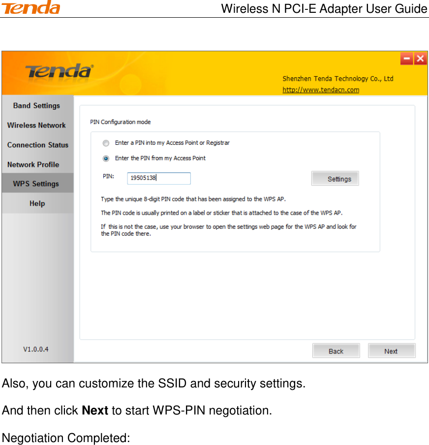                                    Wireless N PCI-E Adapter User Guide  Also, you can customize the SSID and security settings. And then click Next to start WPS-PIN negotiation. Negotiation Completed: 