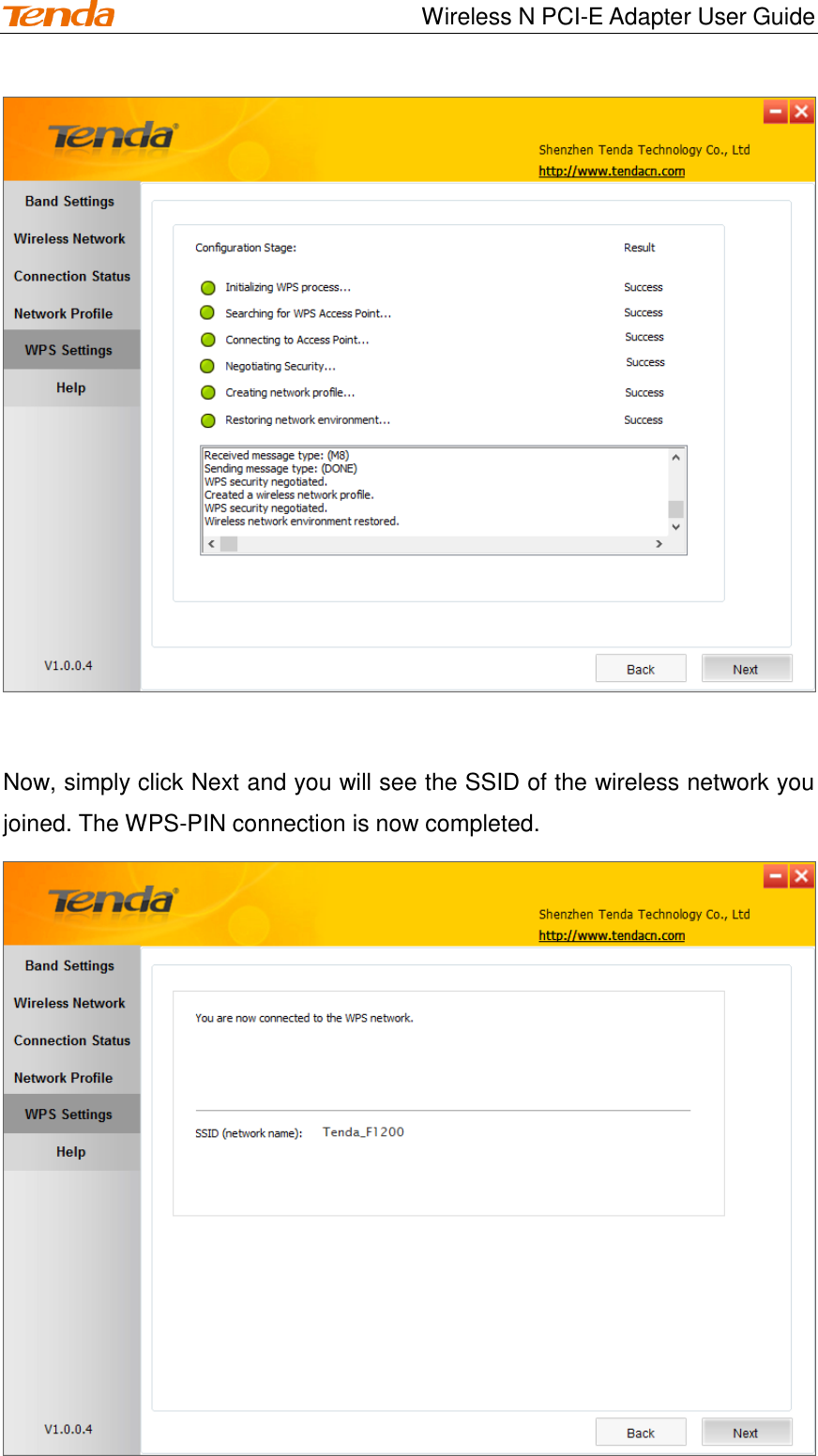                                    Wireless N PCI-E Adapter User Guide   Now, simply click Next and you will see the SSID of the wireless network you joined. The WPS-PIN connection is now completed.  