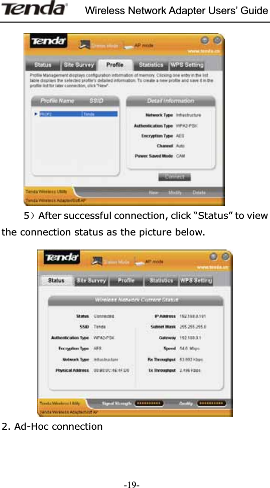 Wireless Network Adapter Users’ Guide-19- 5˅After successful connection, click “Status” to view the connection status as the picture below. 2. Ad-Hoc connection   