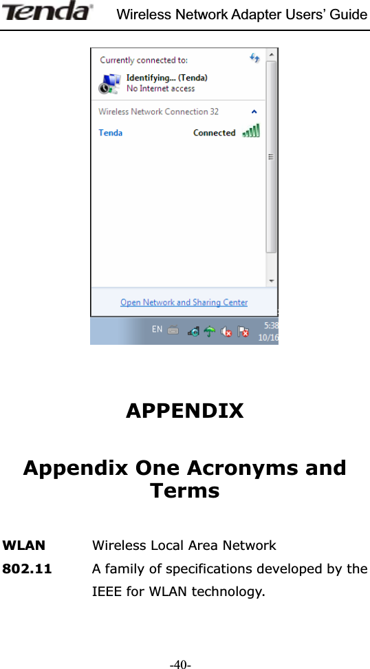 Wireless Network Adapter Users’ Guide-40-APPENDIXAppendix One Acronyms and TermsWLAN  Wireless Local Area Network 802.11          A family of specifications developed by the IEEE for WLAN technology. 