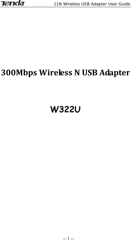  11N Wireless USB Adapter User Guide   -- 1 --       300MbpsWirelessNUSBAdapter  W322U