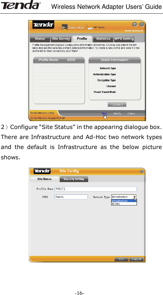     Wireless Network Adapter Users’ Guide  -16-   2）Configure “Site Status” in the appearing dialogue box. There are Infrastructure and Ad-Hoc two network types and  the  default  is  Infrastructure  as  the  below  picture shows.   