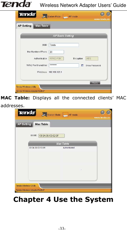     Wireless Network Adapter Users’ Guide  -33-  MAC  Table:  Displays  all  the  connected  clients’  MAC addresses.    Chapter 4 Use the System 